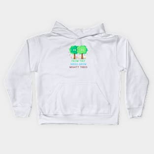 From Tiny Seeds grow Mighty Trees Kids Hoodie